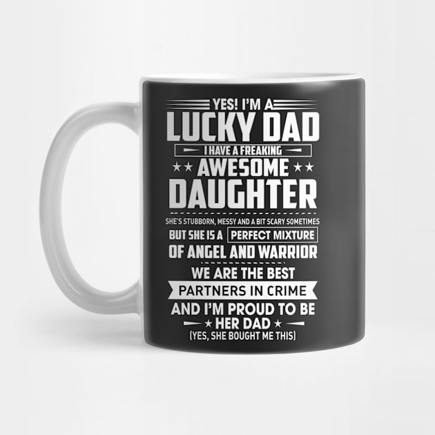 Yes I'm a lucky dad i have a freaking awesome daughter by TEEPHILIC